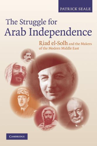 The Struggle for Arab Independence Seale Hardback Cambridge University Press