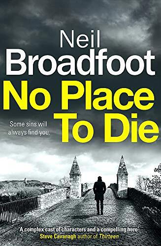 No Place to Die: A gritty and gripping crime thriller By Neil Broadfoot