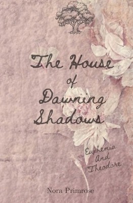 The House of Dawning Shadows By Nora Primrose - New Copy - 9781919442105