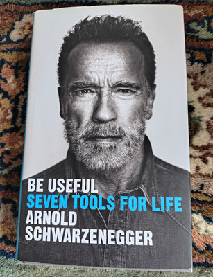 Arnold Schwarzenegger - Be Useful: Seven Tools for Life (Hardcover, Ebury Edge)