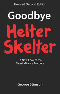 Goodbye Helter Skelter Revised 2nd Edition: A New Look  - Paperback NEW Stimson,