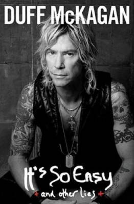 It's So Easy: and other lies - Hardcover By McKagan, Duff - GOOD