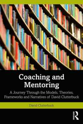 Coaching und Mentoring: Eine Reise durch die Models-Theorien David Clutterbuck