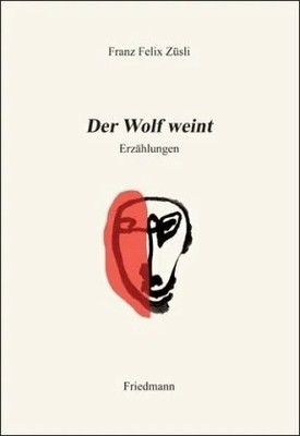 Der Wolf weint: Erzählungen Buch Friedmann & Pöllinger