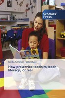 Kimberly Hanson Hill Shotwell | How Preservice Teachers Teach Literacy, For Real