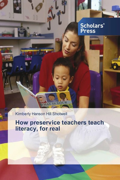 Kimberly Hanson Hill Shotwell | How Preservice Teachers Teach Literacy, For Real-image