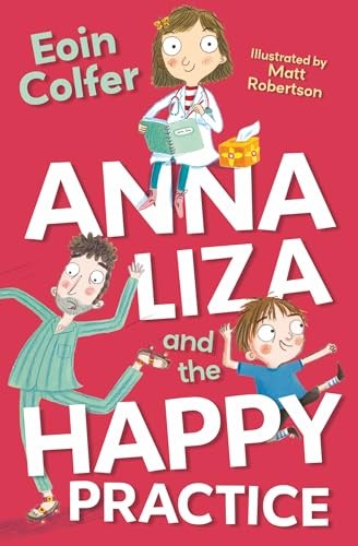 Anna Liza and the Happy Practice (4u2read): (Dyslexia-friendly) - Eoin Colfer