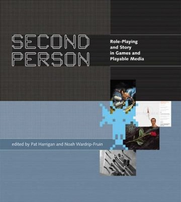 Second Person : Role-Playing and Story in Games and Playable Medi