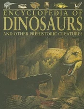 Encyclopedia of Dinosaurs: And Other Prehistoric Creatures