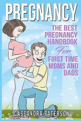 Pregnancy : The BEST Pregnancy Handbook for First Time Moms and Dads by ...