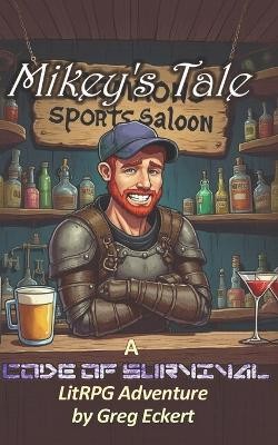 Mikeys Tale: A Code of Survival LitRPG Adventure By Greg Eckert - New Copy - ...
