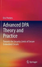 Advanced DPA Theory and Practice: Towards the Security Limits of Secure Embedded