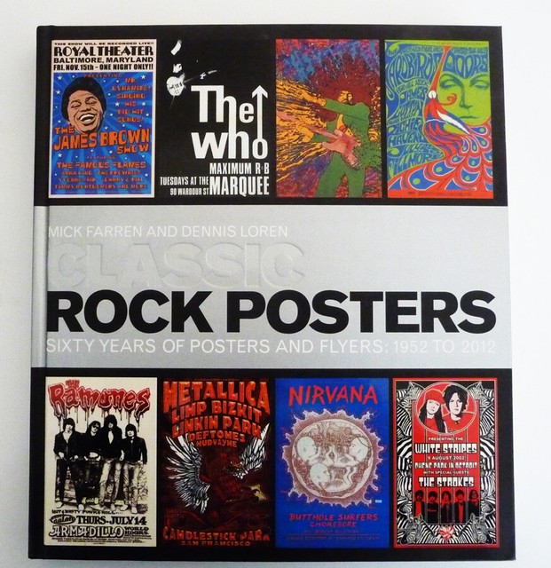 Classic Rock Posters Sixty Years of Posters and Flyers, 1952 to 2012