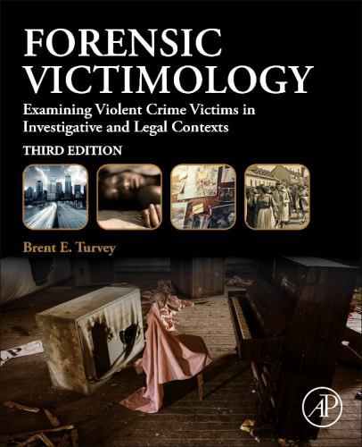 Forensic Victimology : Examining Violent Crime Victims in Investigative and ...