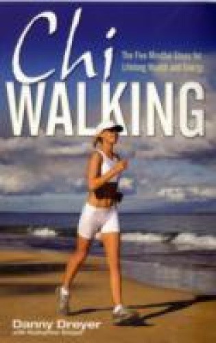 Chiwalking: The Five Mindful Steps for Lifelong Health and Energy [Paperback]