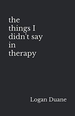 the things I didn't say in therapy - paperback Duane, Logan