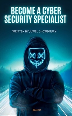 Juwel Chowdhury Become A Cyber Security Specialist (Paperback) (UK IMPORT)