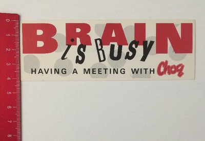 Aufkleber/Sticker: Brain Is Busy - Having A Meeting With Choq (060616126)