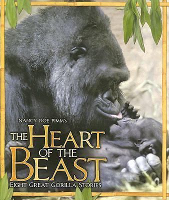 The Heart of the Beast: Eight Great Gorilla Stories by Pimm, Nancy Roe ...