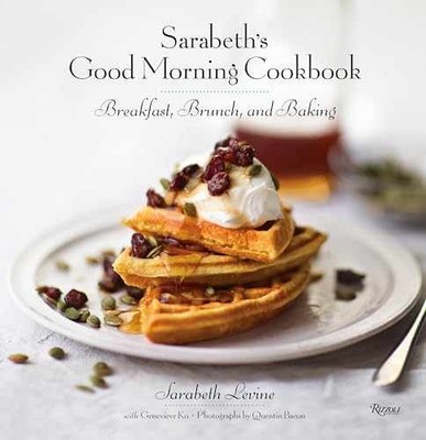 Sarabeth's Good Morning Cookbook: - Hardcover, by Levine Sarabeth - Very Good u