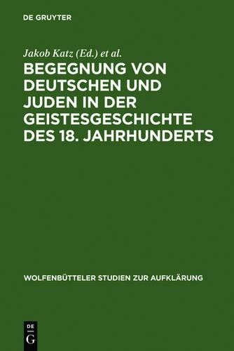 Begegnung von Deutschen und Juden in der Geistesgeschichte des 18. Ja (Hardback)
