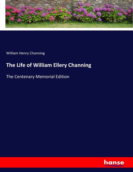 William Henry Channing | The Life Of William Ellery Channing | Taschenbuch-image