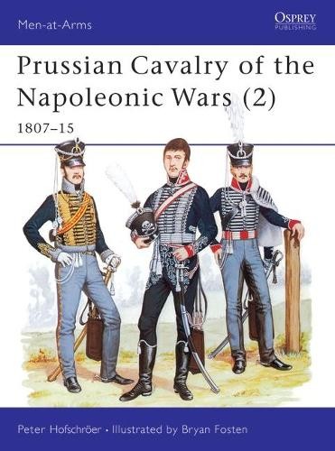 Prussian Cavalry of the Napoleonic Wars (2) by Peter Hofschr... - 9780850456837
