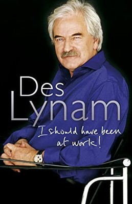 I Should Have Been at Work by Lynam, Des Hardback Book The Fast Free Shipping