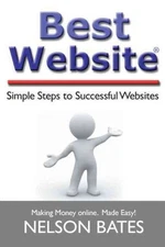 Best Website : Simple Steps to Successful Websites, Paperback by Bates, Nelso...