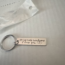 Silver Metal Engraved Love Quote Key Chain "Drive Safe Handsome I Love You"