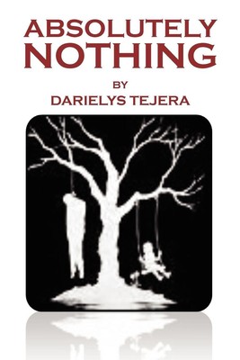 Absolutely Nothing Darielys Tejera Taschenbuch Englisch 2009 Xlibris