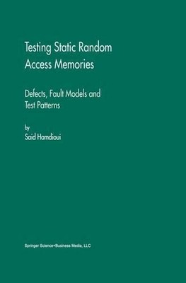 Testing Static Random Access Memories: Defects, Fault Models and Test Patterns b