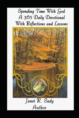 Spending Time With God - A 365 Daily Devotional - With Reflections and Lesso...