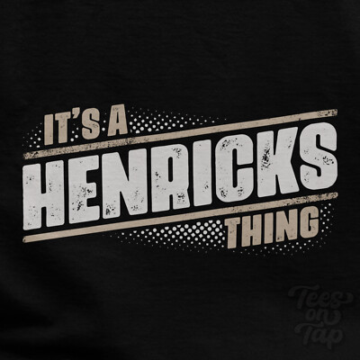 IT'S A HENRICKS THING T-SHIRT name surname funny family gift idea
