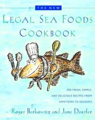 The New Legal Sea Foods Cookbook: 200 Fresh, Simple, and Delicious Recipe - GOOD