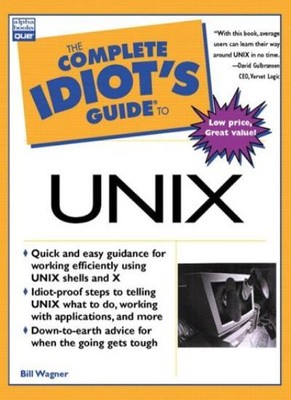 The Complete Idiot's Guide to UNIX,Bill Wagner