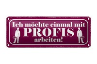 Blechschild Spruch 27X10 Cm Ich MöChte Mit Profis Arbeiten Deko Schild Tin Sign