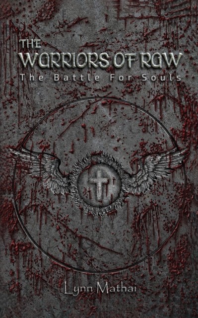 The Warriors of Raw The Battle for Souls by Lynn Mathai (Paperback Book)