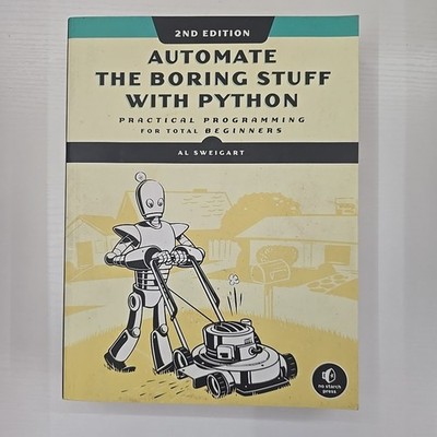 Automate the Boring Stuff with Python, 2nd Edition : Practical Programming...
