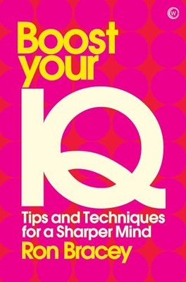 Boost Your IQ : Tips and Techniques for a Sharper Mind by Ron Bracey (2018, ...