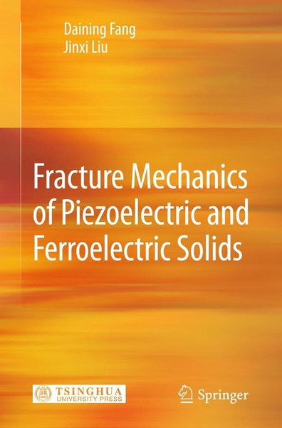 Fracture Mechanics Of Piezoelectric And Ferroelectric Solids Jinxi Liu-image
