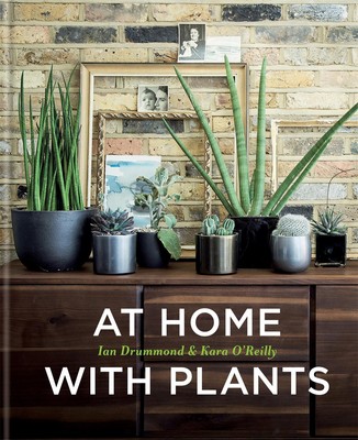 At Home with Plants | Transform Your Home with Plants | Ian Drummond (u. a.)
