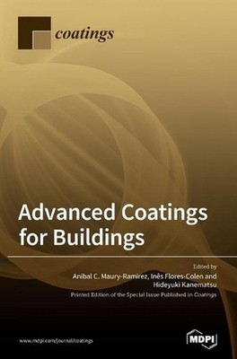 Advanced Coatings for Buildings by Anibal C. Maury-Ramirez Hardcover Book