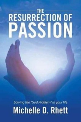 Rhett - Resurrection of Passion  Solving the God Problem in your lif - X555z