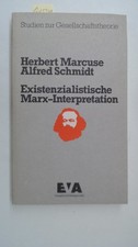 Existenzialistische Marx-Interpretation, Marcuse, Herbert und Alfred Schmidt: