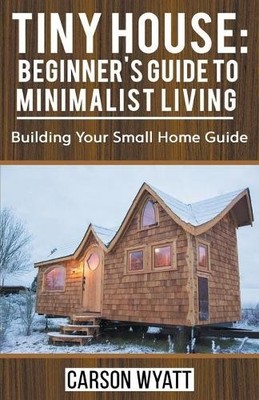 Carson Wyatt Tiny House (Paperback) (UK IMPORT)