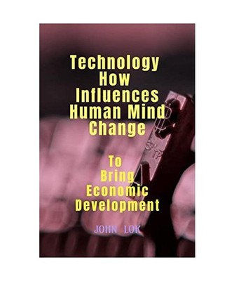 Technology How Influences Human Mind Change, Lok, John