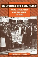 Cultures in Conflict: Social Movements and the State in Peru, Stokes, Susan C.,