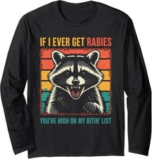 Funny You are High On My Bitin' List Raccoon Long Sleeve Tshirt