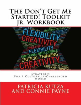 The Don't Get Me Started! Toolkit Jr  Workbook: Strategies For A Culturally...